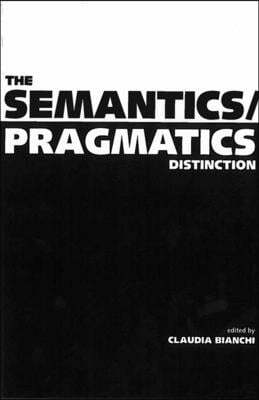 The Semantics/Pragmatics Distinction: Volume 155