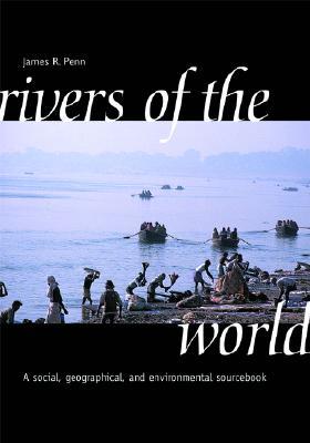 Rivers of the World: A Social, Geographical, and Environmental Sourcebook