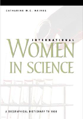 International Women in Science: A Biographical Dictionary to 1950