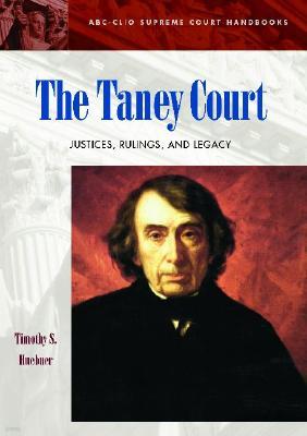 The Taney Court: Justices, Rulings, and Legacy