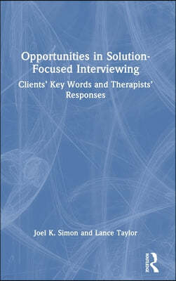 Opportunities in Solution-Focused Interviewing: Clients' Key Words and Therapists' Responses