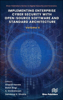 Implementing Enterprise Cyber Security with Open-Source Software and Standard Architecture: Volume II