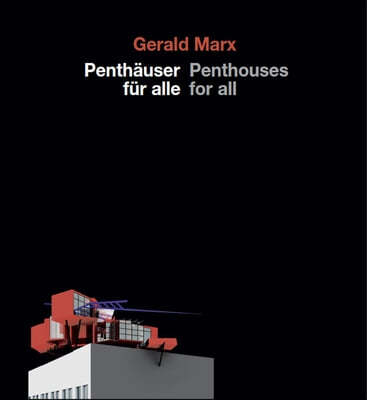 Gerald Marx, Penthauser Fur Alle / Penthouses for All