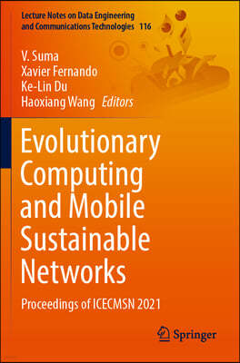 Evolutionary Computing and Mobile Sustainable Networks: Proceedings of Icecmsn 2021