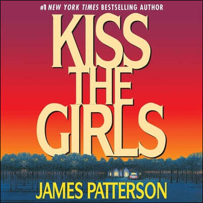 Kiss the Girls: An Alex Cross Thriller