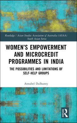 Women's Empowerment and Microcredit Programmes in India: The Possibilities and Limitations of Self-Help Groups