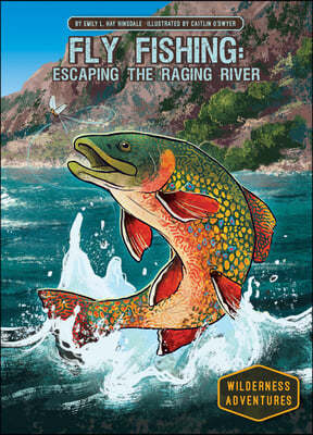 Fly Fishing: Escaping the Raging River: Escaping the Raging River