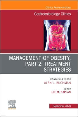Management of Obesity, Part 2: Treatment Strategies, an Issue of Gastroenterology Clinics of North America: Volume 52-4
