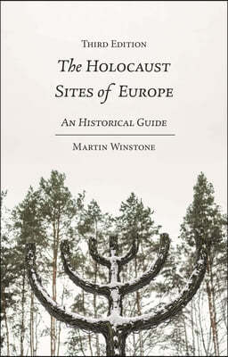The Holocaust Sites of Europe: An Historical Guide