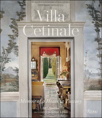 Villa Cetinale: Memoir of a House in Tuscany