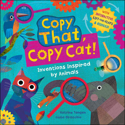 Copy That, Copy Cat!: Inventions Inspired by Animals