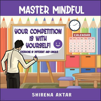 Master Mindful - Your Competition is with yourself.