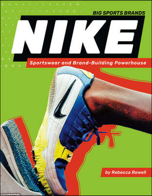 Nike: Sportswear and Brand-Building Powerhouse: Sportswear and Brand-Building Powerhouse