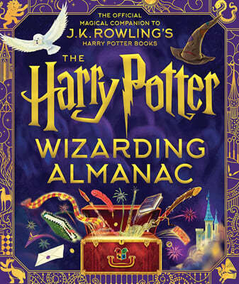 The Harry Potter Wizarding Almanac: The Official Magical Companion to J.K. Rowling's Harry Potter Books