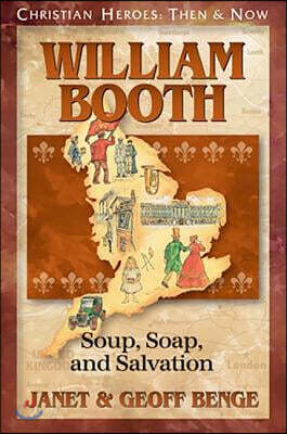 William Booth: Soup, Soap, and Salvation
