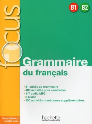 Focus. Grammaire du francais B1 / B2 ( (+Corriges, transcriptions))