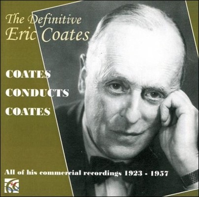 에릭 코츠가 지휘하는 에릭 코츠 (The Definitive Eric Coates - His Own Compositions) 