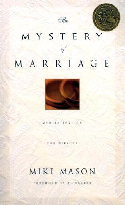 The Mystery of Marriage: Meditations on the Miracle