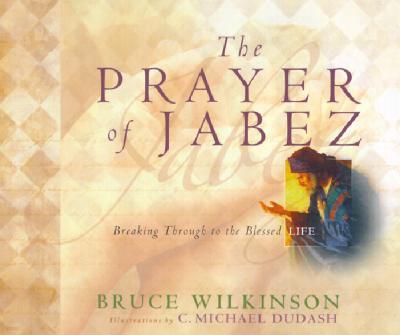 The Prayer of Jabez: Breaking Through to the Blessed Life