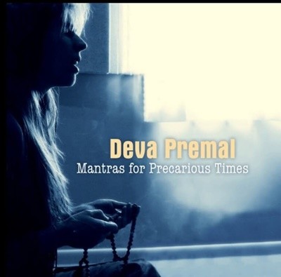 데바 프레말 (Deva Premal) - Mantras For Precarious Times (불안정한 시대를 위한 만트라)(미개봉)