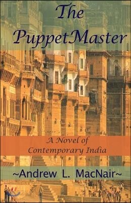 The Puppetmaster: A Novel of Contemporary India