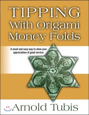 Tipping with Origami Money Folds: A Novel and Easy Way to Show Your Appreciation of Good Service