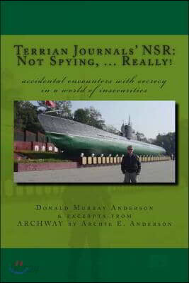 Terrian Journals' NSR: Not Spying, ... Really!: Accidental encounters with secrecy in a world of insecurities