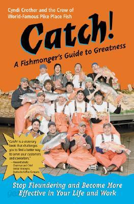 Catch!: A Fishmonger's Guide to Greatness