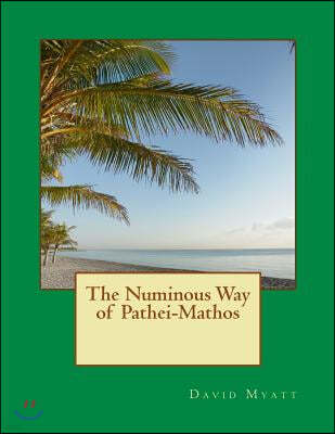 Createspace The Numinous Way of Pathei-Mathos