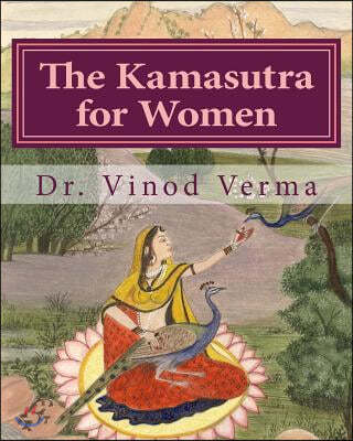 The Kamasutra for Women (B&w Edition): Based on the Vedic Tradition
