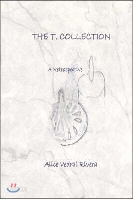 The T. Collection: A Retrospective
