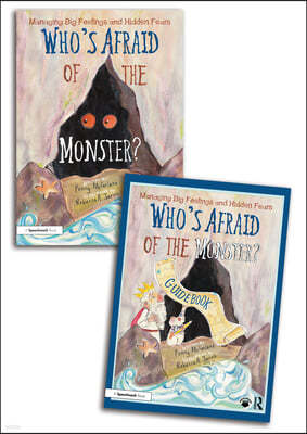 Whos Afraid of the Monster? A Storybook and Guidebook for Managing Big Feelings and Hidden Fears