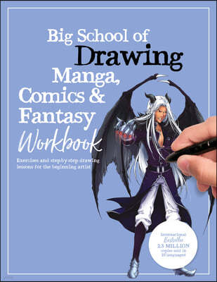Big School of Drawing Manga, Comics & Fantasy Workbook: Exercises and Step-By-Step Drawing Lessons for the Beginning Artist