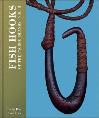 Fish Hooks of the Pacific Islands: Vol. II Volume 2