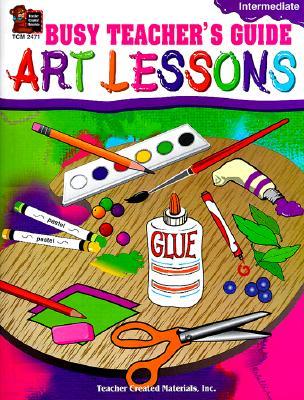 Busy Teacher's Guide: Art Lessons