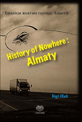 History of Nowhere: Almaty