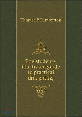The students' illustrated guide to practical draughting