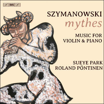 박수예 - 시마노프스키: 신화 (Szymanowski: Mythes - Music for Violin and Piano)