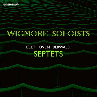 Wigmore Soloists 亥 / ߵ: 7 (Beethoven: Septet Op.20 / Berwald: Grand Septet)