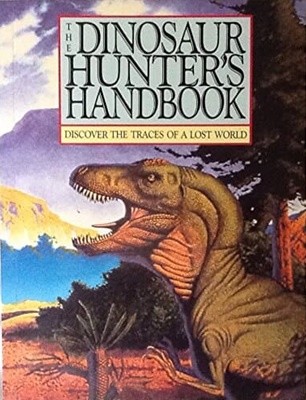 The Dinosaur Hunter's Handbook: Discover the Traces of a Lost World (paperback)