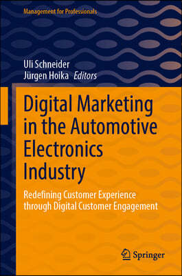 Digital Marketing in the Automotive Electronics Industry: Redefining Customer Experience Through Digital Customer Engagement