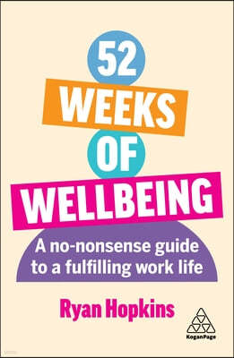 52 Weeks of Wellbeing: A No-Nonsense Guide to a Fulfilling Work Life