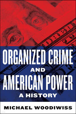 Organized Crime and American Power: A History, Second Edition