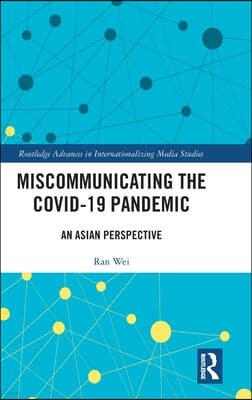 Miscommunicating the COVID-19 Pandemic: An Asia Perspective