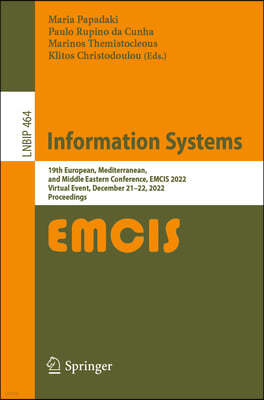 Information Systems: 19th European, Mediterranean, and Middle Eastern Conference, Emcis 2022, Virtual Event, December 21-22, 2022, Proceedi