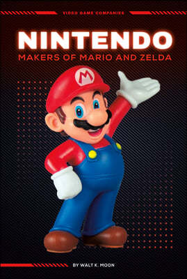 Nintendo: Makers of Mario and Zelda: Makers of Mario and Zelda