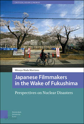 Japanese Filmmakers in the Wake of Fukushima