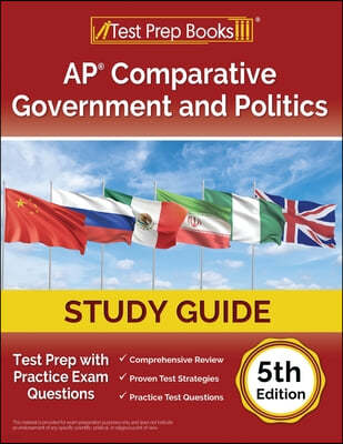 AP Comparative Government and Politics Study Guide 2023-2024: Test Prep with Practice Exam Questions [5th Edition]
