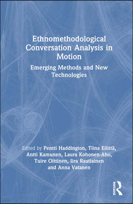 Ethnomethodological Conversation Analysis in Motion