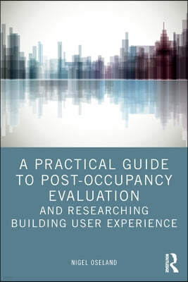 Practical Guide to Post-Occupancy Evaluation and Researching Building User Experience